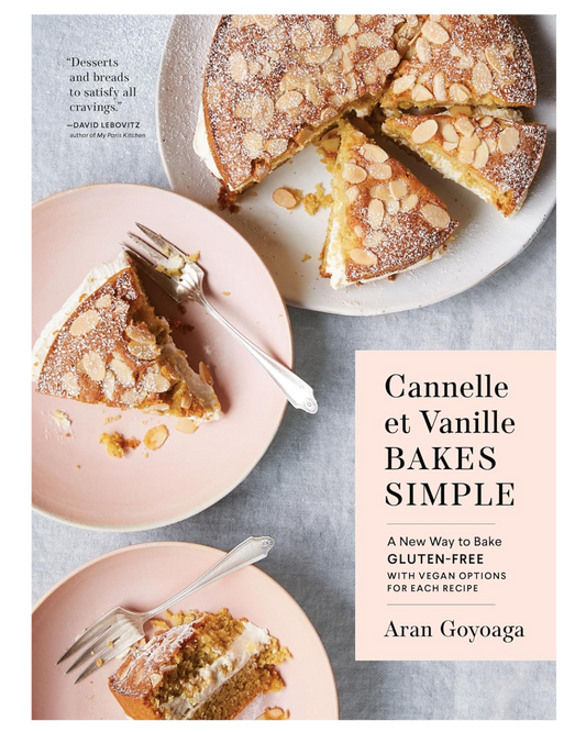 BOOK - CANNELLE ET VANILLE BAKES SIMPLE - A NEW WAY TO BAKE GLUTEN-FREE BY ARAN GOYOAGA