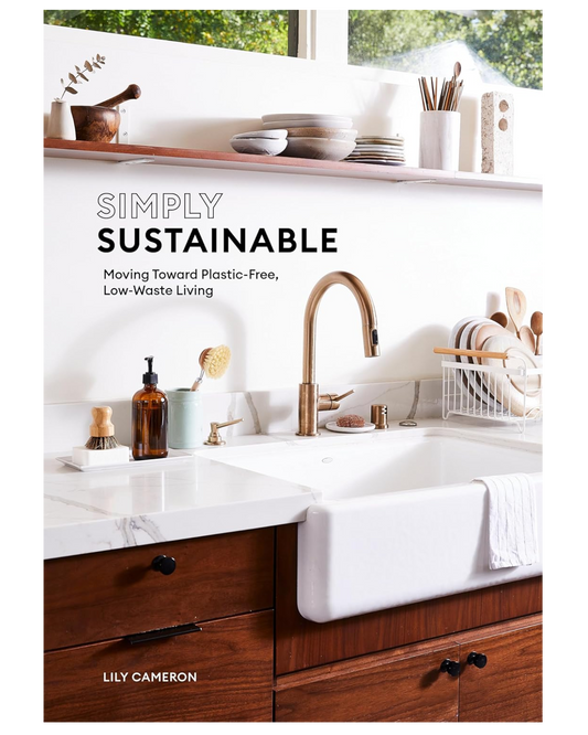 BOOK - SIMPLY SUSTAINABLE: MOVING TOWARD PLASTIC-FREE, LOW-WASTE LIVING