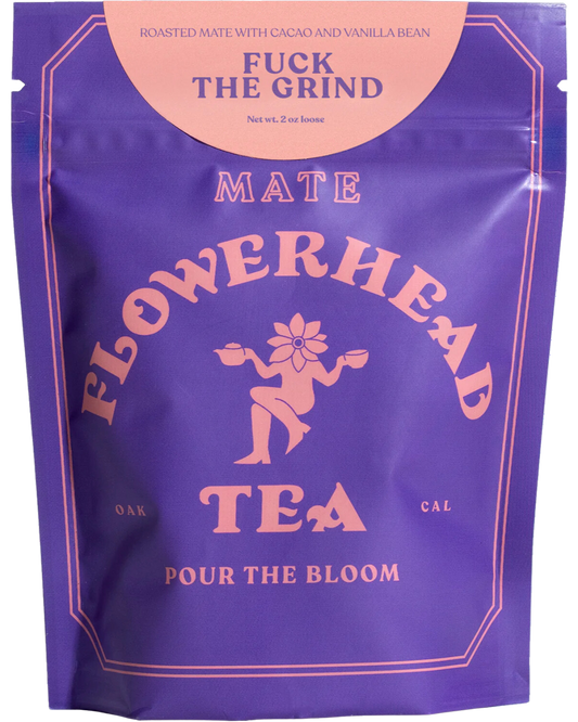 FLOWERHEAD LOOSE TEA - FUCK THE GRIND - 2oz